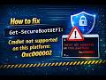 How to fix Get-SecureBootUEFI: Cmdlet not supported on this platform: 0xc0000002