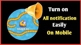 Enable all notifications for the Snake.io app screenshot 4