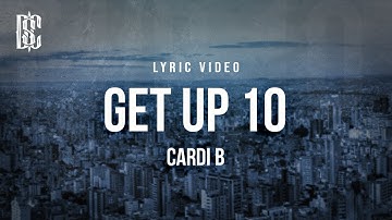Cardi B - Get Up 10 | Lyrics