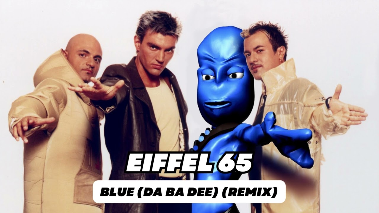 Eiffel 65 – Blue (Da Ba Dee) [Remix] 