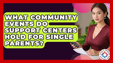 What Community Events Do Support Centers Hold for Single Parents? | Single Parent Support Hub News