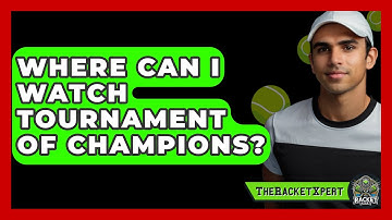 Where Can I Watch Tournament Of Champions? - The Racket Xpert