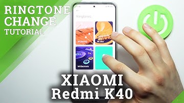 How to Change Ringtone on XIAOMI Redmi K40 – Set Up Ringtone