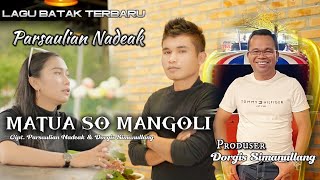 Parsaulian Nadeak - MATUA SO MANGOLI || Lagu batak Terbaru || video official #lianrecordofficial