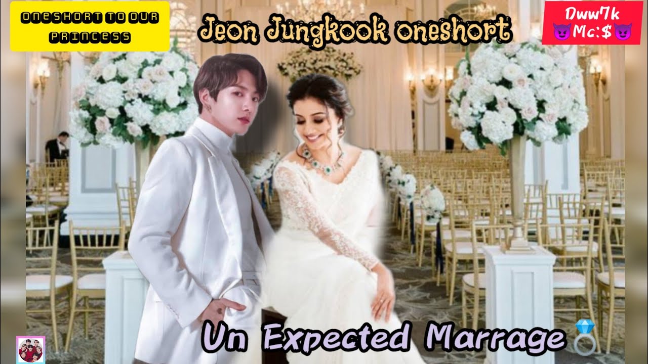 BTS💜one shot title:un expected marrage😉jk ff👇👇👇