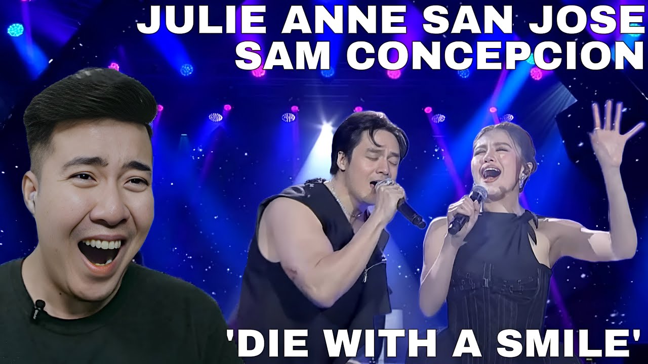 SAM CONCEPCION AND JULIE ANNE SAN JOSE sings 'Die With A Smile' REACTION