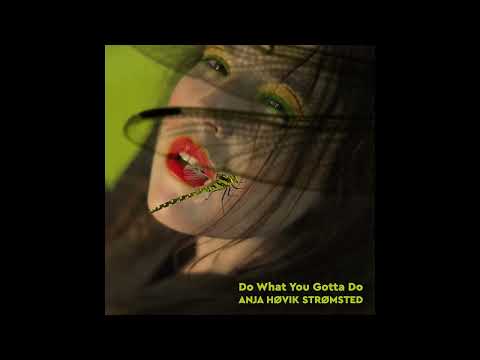 Anja Høvik Strømsted - Do What You Gotta Do