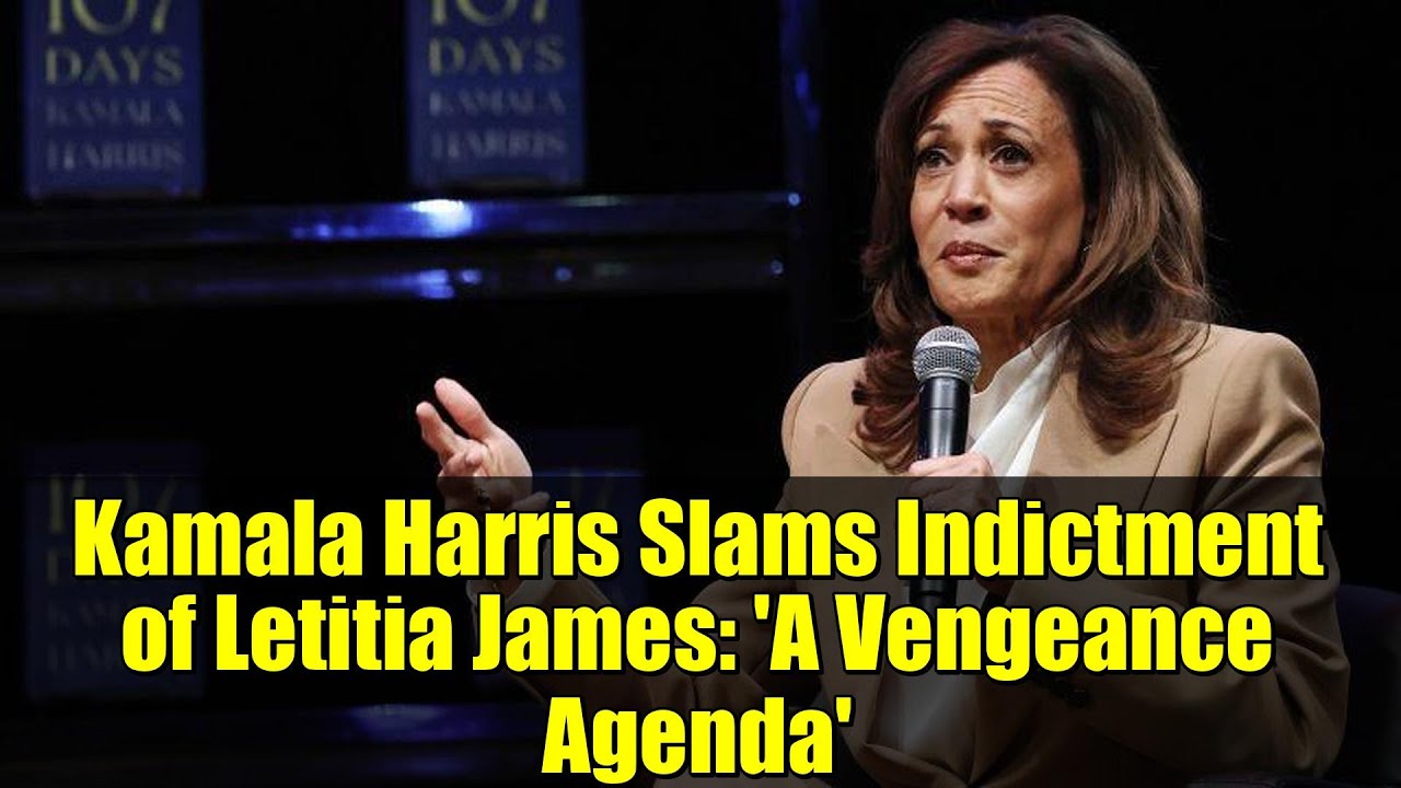 Kamala Harris Slams Indictment of Letitia James: 'A Vengeance Agenda ...