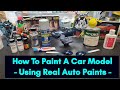 Scale Model Tips - How To Paint A Car Model Using Real Auto Paints - Great Results!!