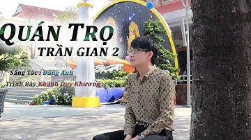 Quán Trọ Trần Gian 2 ( Biết Đến Bao Giờ ) Giàu Nghèo Chỉ  Là Phù Du  - Khánh Duy Khương Video4K