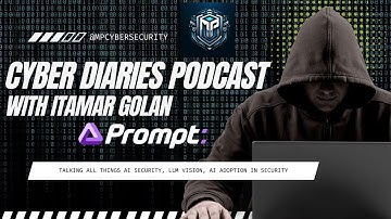 Cyber Diaries Podcast with Itamar Golan - Prompt Security