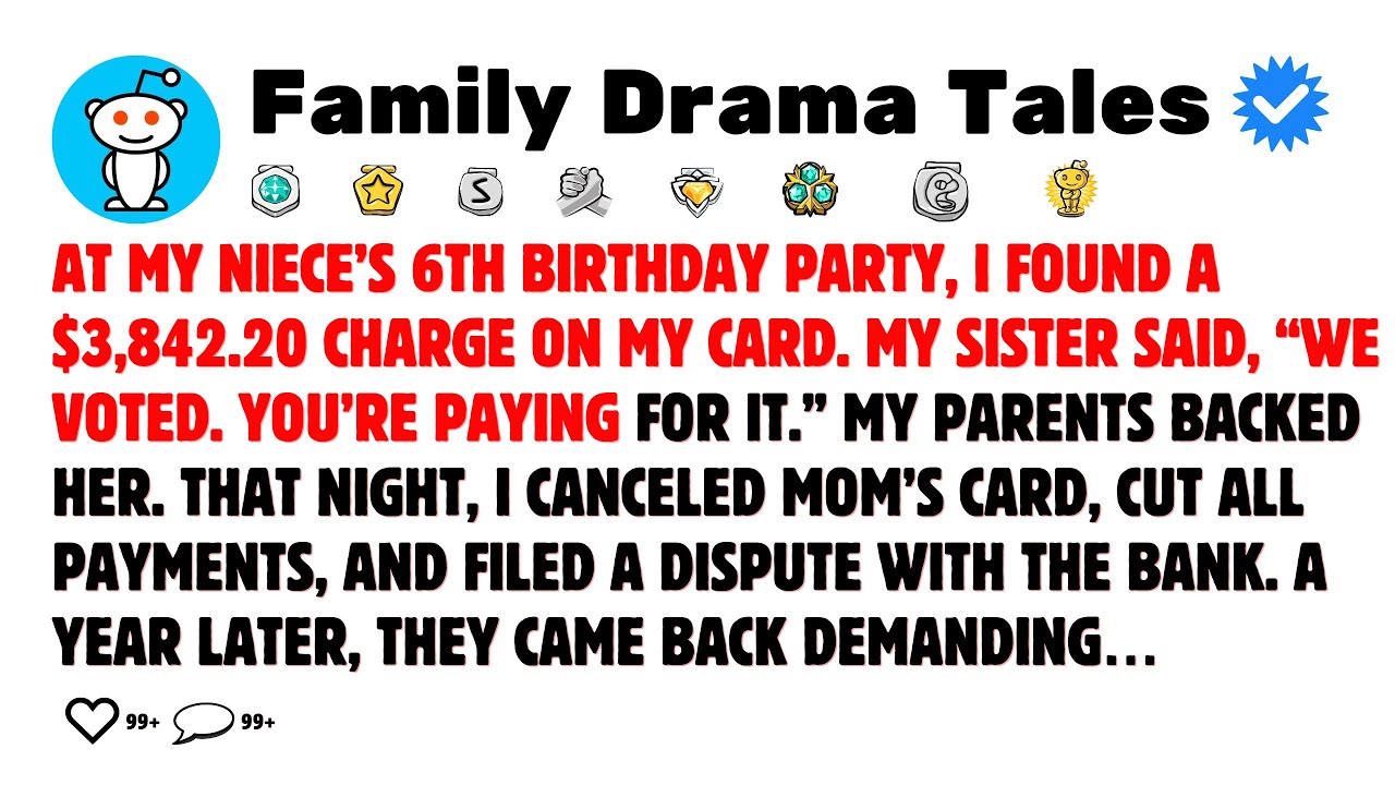 At My Niece’s 6th Birthday Party, I Found A $3842.20 Charge On My Card. My Sister Said, “We Voted…