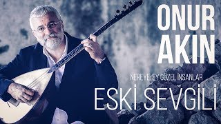 Onur Akın - Eski Sevgili 