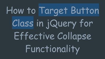 How to Target Button Class in jQuery for Effective Collapse Functionality