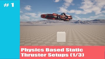 How to Build a Physics Based Static Thruster Setup for your Unreal Engine Games (1/3)