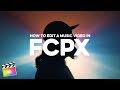 How to edit a MUSIC VIDEO in FCPX (Under 6 minutes!)