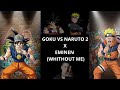 GOKU VS NARUTO 2 X EMINEN (WHITHOUT ME)