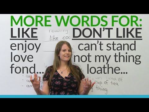 English Vocabulary: other words for LIKE and DON&rsquo;T LIKE