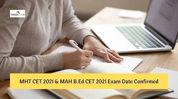 MHT CET 2021 & MAH B Ed CET 2021 Exam Date Confirmed
