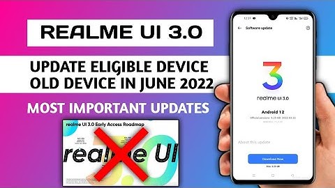 New device list, old device update, eligible devices in June 2022 Realme UI 3.0 Android 12 Update