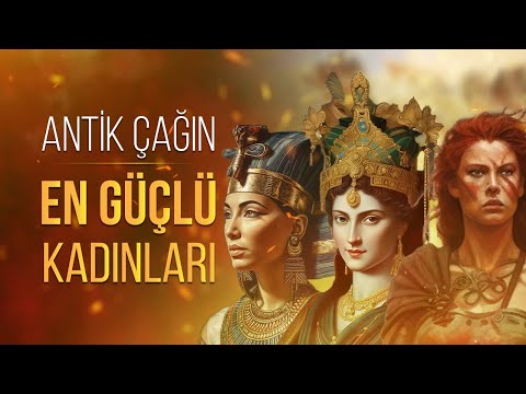 Antik Dünya'nın En Güçlü Kadınları - Nefertiti/Boudica/Kleopatra/Theodora