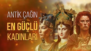 Antik Dünya'nın En Güçlü Kadınları - Nefertiti/Boudica/Kleopatra/Theodora