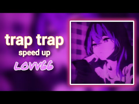 Trap Trap - Lovv66 Speed Up