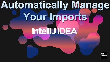 IntelliJ Tips and Tricks - Automatically Manage Your Imports