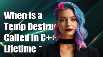 When is a Temporary Destructor Called in C++? Understanding Lifetime and Scope