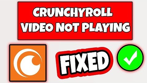 How To Fix Crunchyroll Video Is Not Playing - Fix Videos Not Playing In Crunchyroll