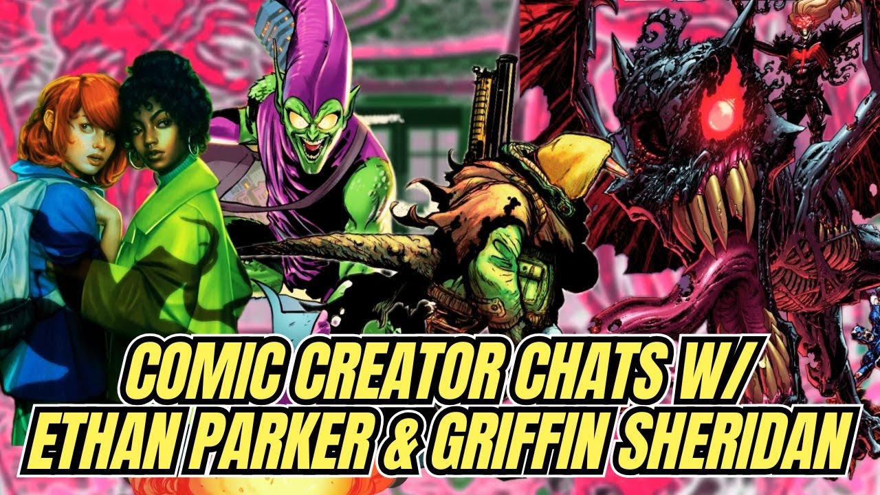 CREATOR CHATS | Ethan Parker & Griffin Sheridan Blink and You’ll Miss it, Marvel Zombies, Godzilla 