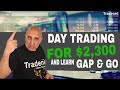 Day Trading for $2,300 & Learn the Gap & Go Strategy