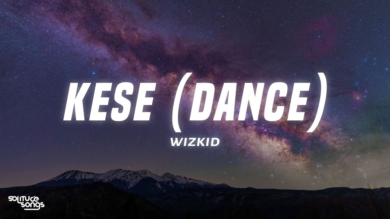 Wizkid - Kese (Dance) (Lyrics) Wizkid - Kese (Dance) (Lyrics)