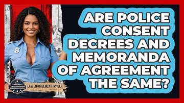 Are Police Consent Decrees And Memoranda Of Agreement The Same? - Law Enforcement Insider