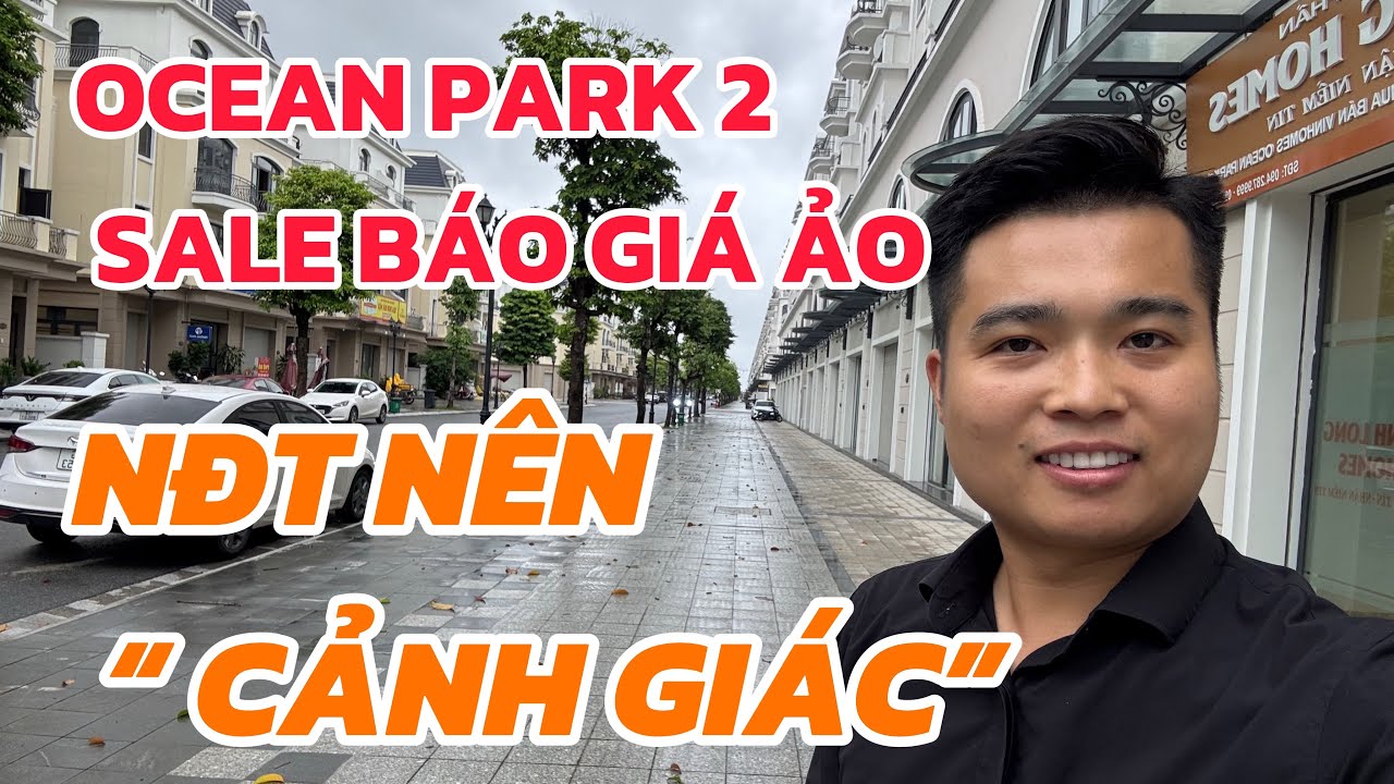 Sự thật Sale báo “GIÁ ẢO” tại Ocean Park 2 & 3 - Cảnh Báo Khách Hàng Chú Ý 