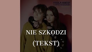 Miniatura del video "PAULA BISKUP & PIOTR ODOSZEWSKI - NIE SZKODZI (TEKST)"