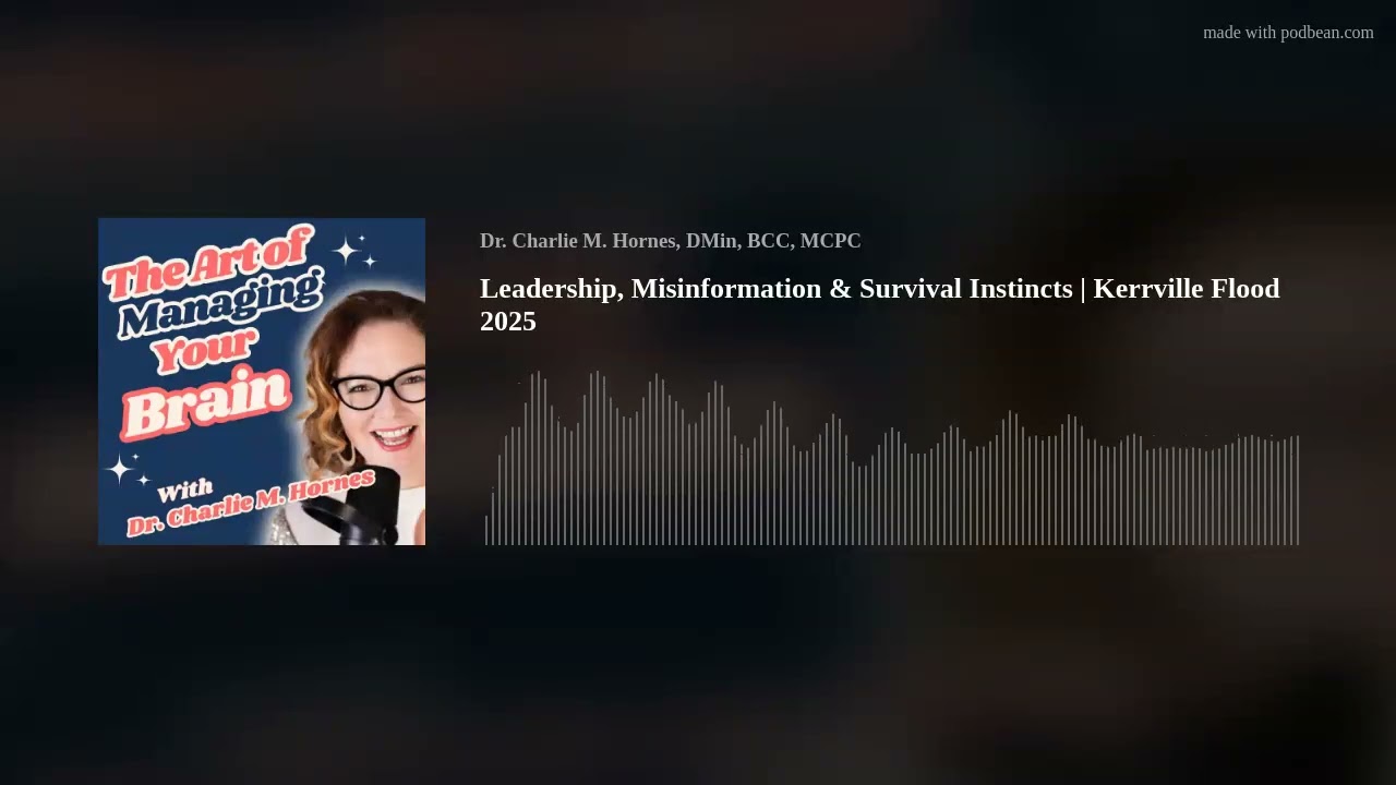 Leadership, Misinformation & Survival Instincts | Kerrville Flood 2025