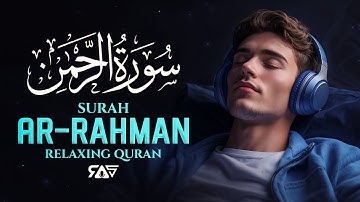Surah Ar-Rahman سورة الرحمن | This Majestic Quran Will TOUCH Your HEART إن شاء الله | RAS