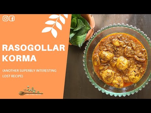 রসগোল্লার কোর্মা | RASOGOLLAR KORMA (Another superbly interesting lost recipe)