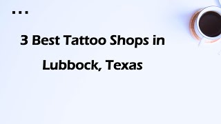 3 Best Tattoo Shops in Lubbock, Texas | Tattoo Studios