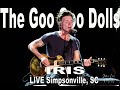 The Goo Goo Dolls- Iris (LIVE) Simpsonville SC 8/1/2023