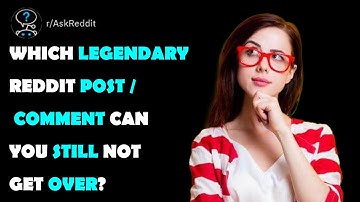 Which legendary Reddit post / comment can you still not get over?