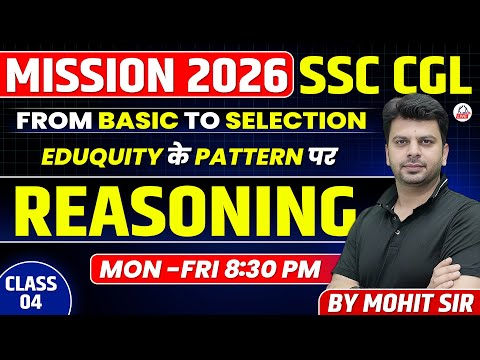 MISSION SSC CGL 2026 | Eduquity के Pattern पर | REASONING | Basics to Selection | By Mohit Sir