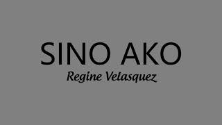 Regine Velasquez - Sino Ako [Lyrics]