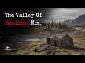 Did something stalk miners in the valley of headless men