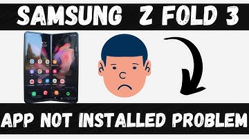 Fix Samsung App not installed problem Z Fold 3