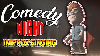 COMEDY NIGHT - IMPROV SINGING / FUNNY MOMENTS