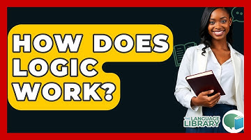 How Does Logic Work? - The Language Library