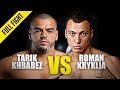 Tarik Khbabez vs. Roman Kryklia | ONE Full Fight | November 2019