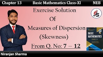 Exercise of Measure of Dispersion (Skewness) from Q. no 7-12. | Class 11 | NEB | Get Solution |